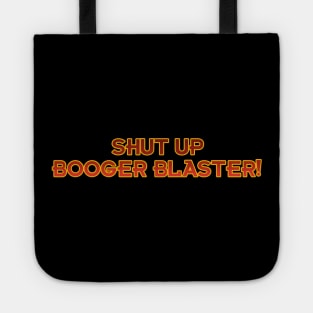 Shut Up Booger Blaster! Tote