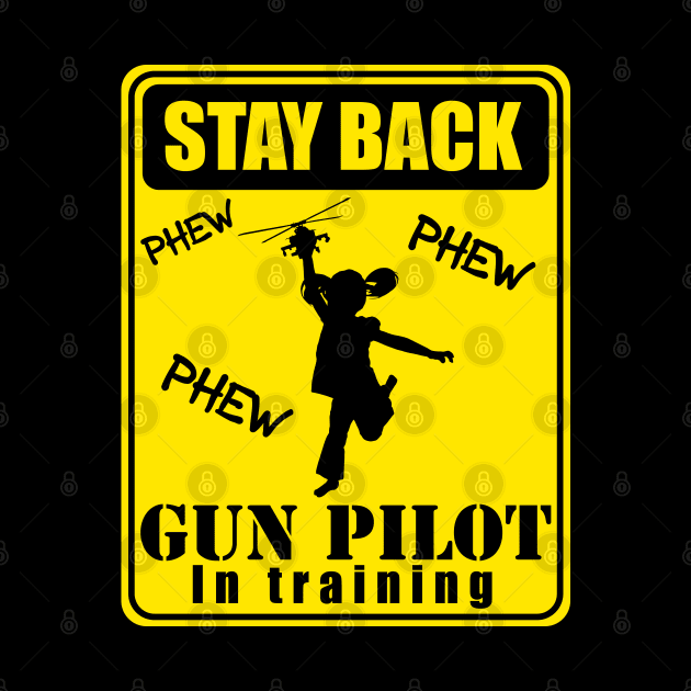 Gun Pilot - Girl Stay Back Gun Pilot in Training by Aviation Designs