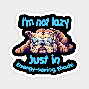 "I'm Not Lazy, Just in Energy-Saving Mode" design Magnet