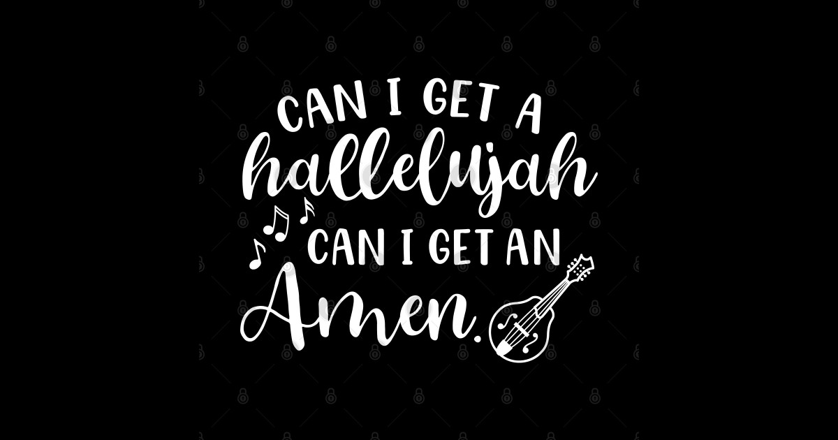 Can I Get A Hallelujah Can I Get An Amen Mandolin - Can I Get A