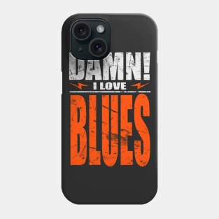 Damn I Love Blues Phone Case