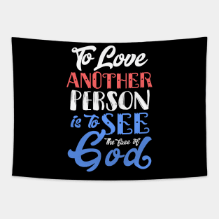 To Love Another Person is To see the Face of God Tapestry