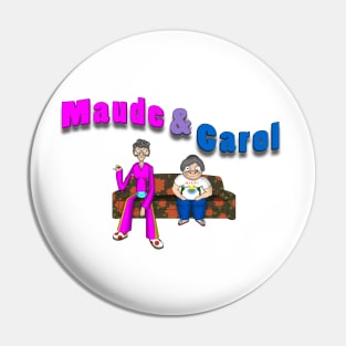 Maude and Carol Pin