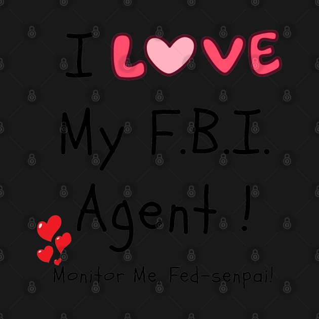 I Love My FBI Agent!  Monitor Me, Fed-senpai! by FrenArt