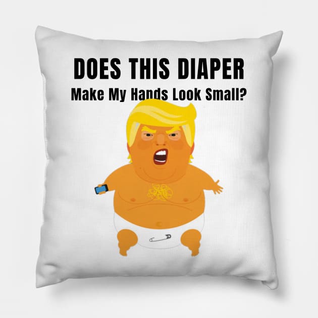 Does this Diaper Make my Hands Look Small Trump Baby Gifts Pillow by gillys