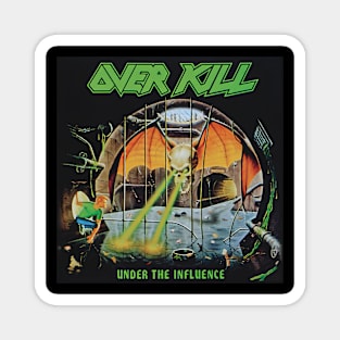 Over Kill Under The Influence Magnet