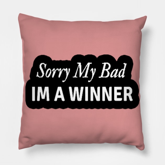 Sorry my Bad IM a Winner Coach Athlete Sports Mindset Pillow by coolmolo