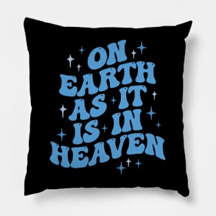 On earth as it is in heaven Pillow