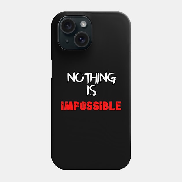 Nothing is impossible Phone Case by KemoArt