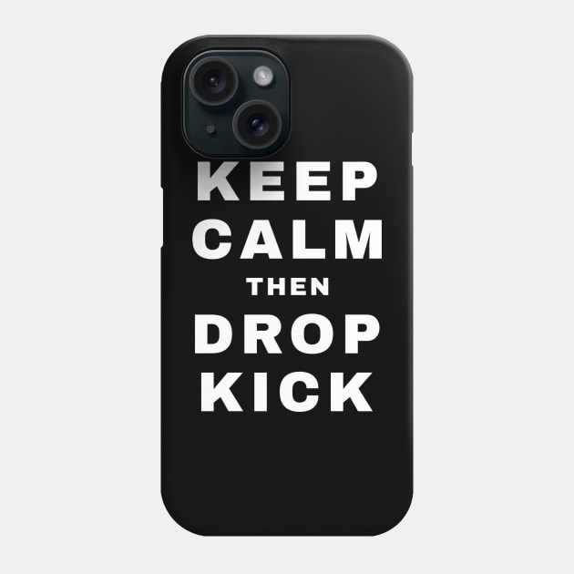 Keep Calm then Dropkick (Pro Wrestling) Phone Case by wls