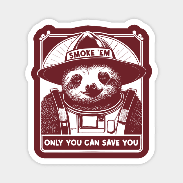 Smoke Em Sloth Only You Can Save You Magnet by Evil Water Trading Company