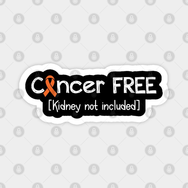 Cancer FREE- Kidney Cancer Gifts Kidney Cancer Awareness Magnet by AwarenessClub