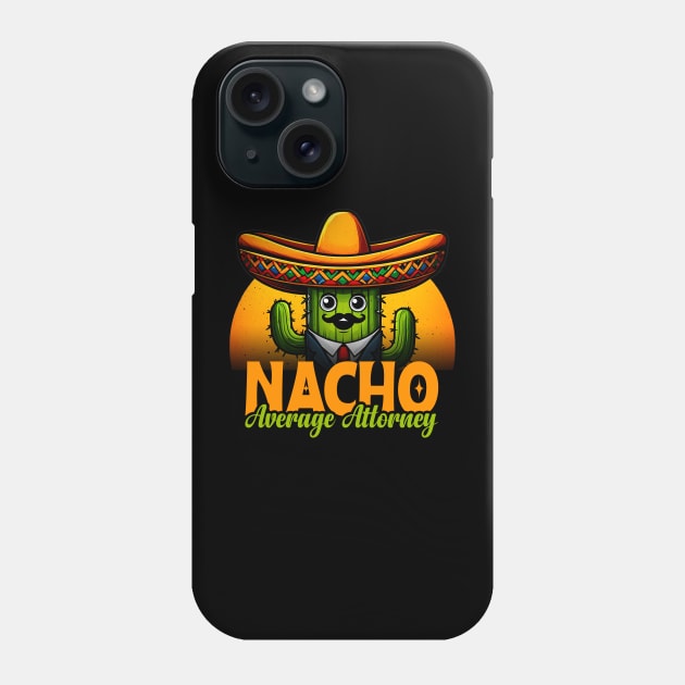 Cinco de Mayo Fiesta For Dad Attorney Nacho Average Phone Case by click2print