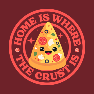 Pizza Puns - Home Is Where The Crust Is T-Shirt