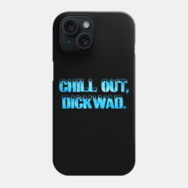Terminator 2 - Chill Out Dickwad Phone Case by The90sMall