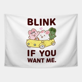 bunnies blink lf you want me Tapestry