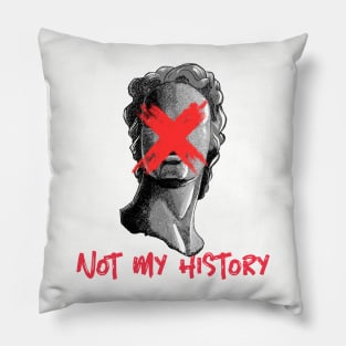Anti-Statue Anti-Racism Not My History Pillow
