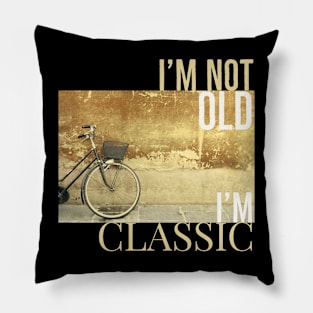 Im Not Old I'm Classic vintage Pillow