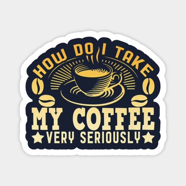 Sorry For What I Said Before Coffee Funny Coffee Lover Gift Magnet by logo desang