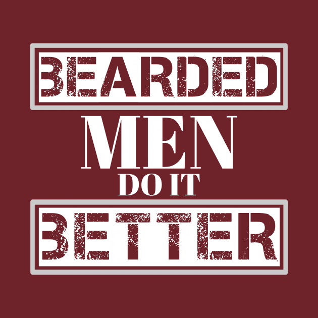 BEARDED MEN DO IT BETTER by Kaycee