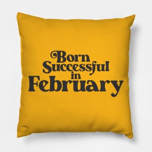 Born Successful in February - Birth Month (2) - Birthday Gift Pillow