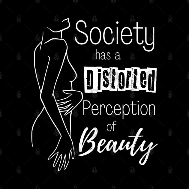 Body Positivity - Society has a Distorted Perception of Beauty by Enriched by Art