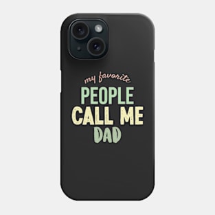 my favorite people call me dad Phone Case