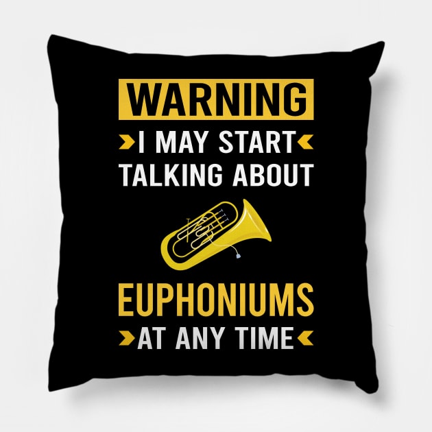 Warning Euphonium Euphoniums Pillow by Good Day