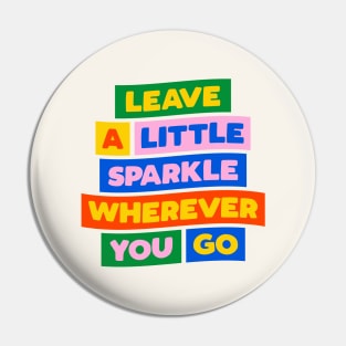 Leave a Little Sparkle Wherever You Go by The Motivated Type Pin