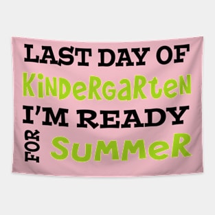 Last Day Of Kindergarten. I'm Ready For Summer. Tapestry