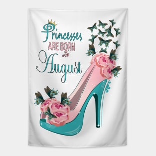 Princesses Are Born In August Tapestry