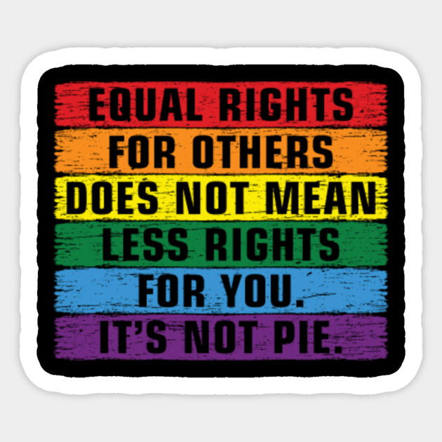 Equal rights for others does not mean less rights for you. its not pie. Color vintage rainbow. - Equal Rights - Sticker