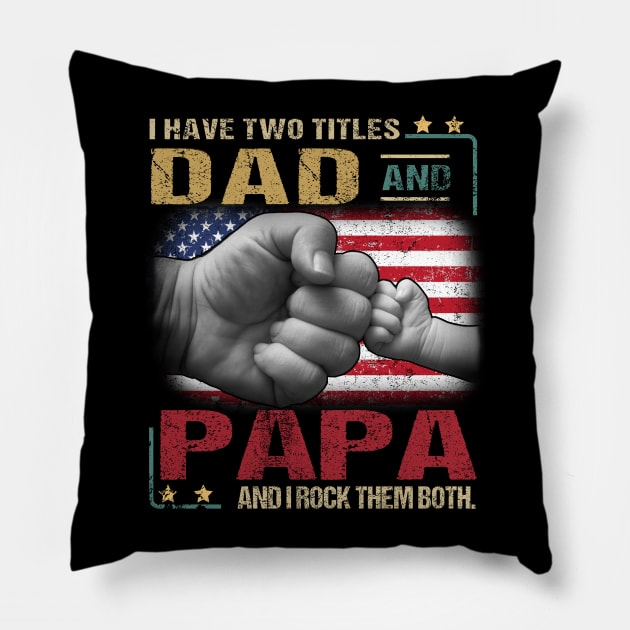 I Have Two Titles Dad And Papa And I Rock Them Both Pillow by Jenna Lyannion