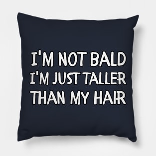 funny barber I'm not bald I'm just taller than my hair Pillow