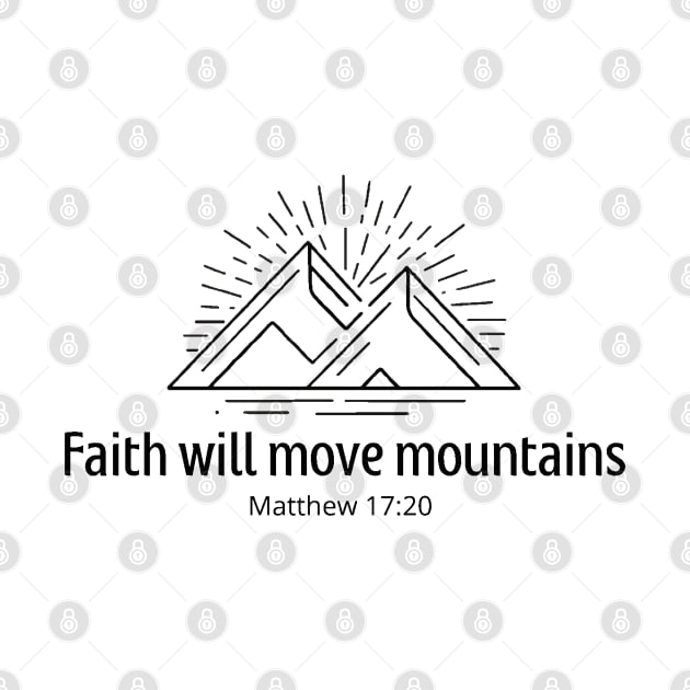 Faith moves mountains. Matthew 17:20 by Ideas Design