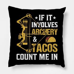 If It Involves Archery & Tacos Count Me In Pillow