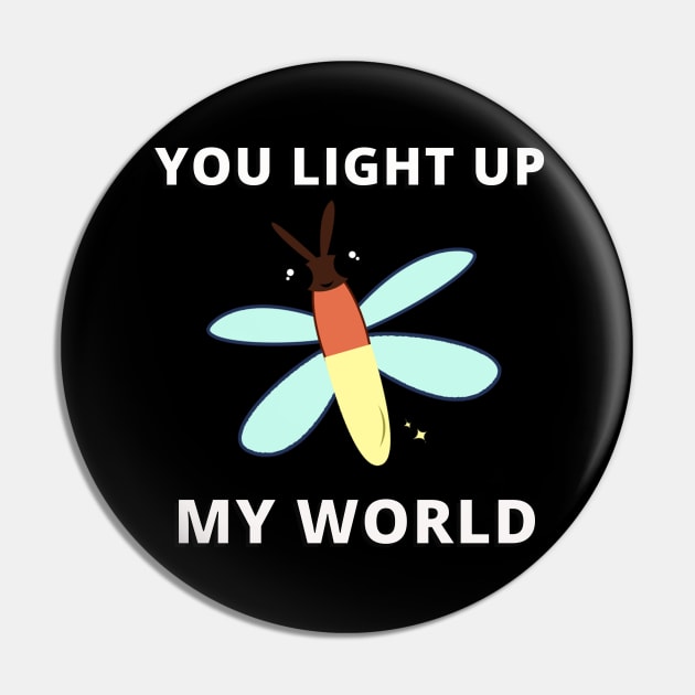 You Light Up My World Pin by Pirino