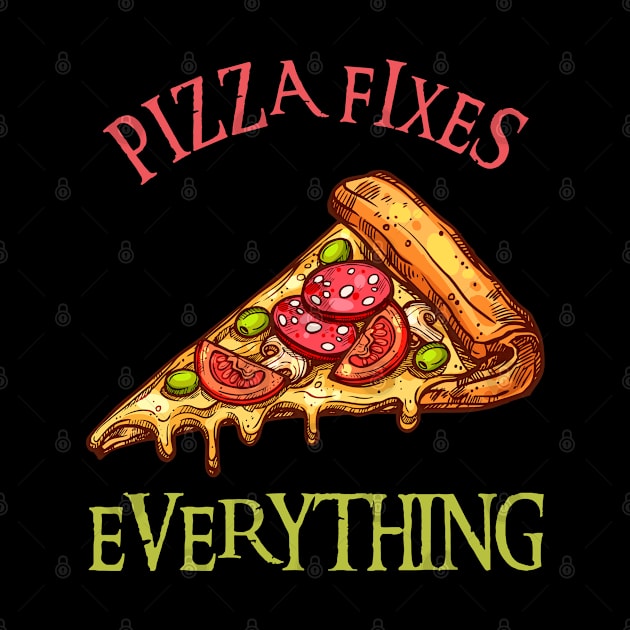 Pizza Fixes Everything by Xtian Dela ✅