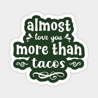 Almost love you more than tacos funny valentines day gift for taco lovers Magnet