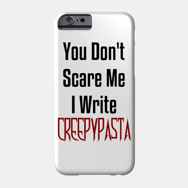 You Don T Scare Me Creepypasta Funny Humor Creepypasta Etui Na