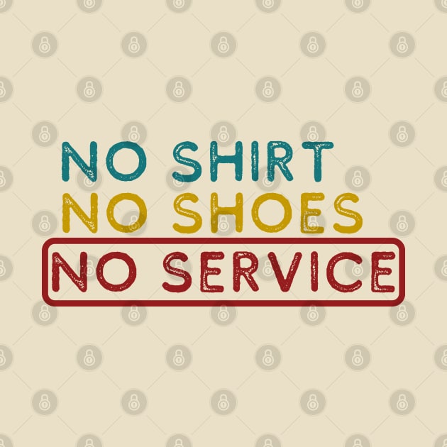 No shirt No shoes No service by Sam D