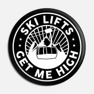 Ski Lifts Get Me High Pin