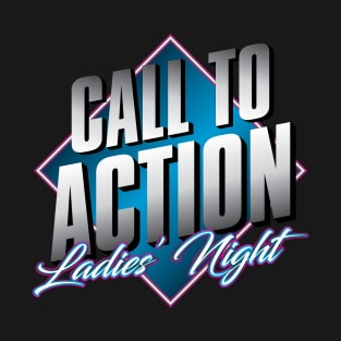 Call to Action: Ladies' Night! T-Shirt