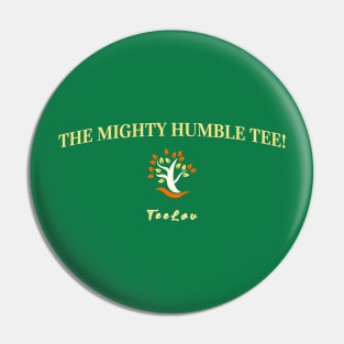 The Humble Might Tee! Pin