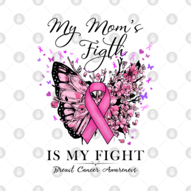 My Moms Fight Is My Fight Breast Cancer Awareness Butterfly Ribbon