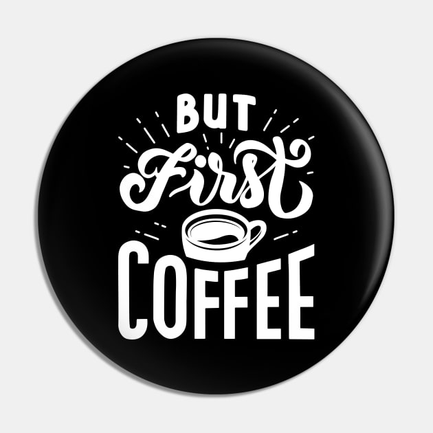 But First Coffee Pin by LuckyFoxDesigns