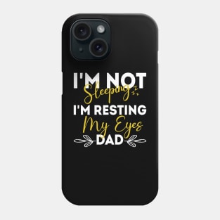 I'm Not Sleeping I'm Resting My Eyes - for best dad or Men Father Humor Phone Case