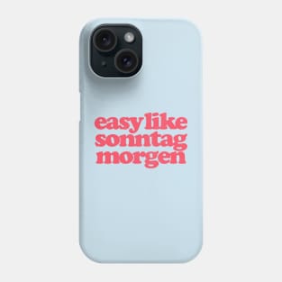 Easy Like Sonntag Morgen - Super Hans Quotes Phone Case