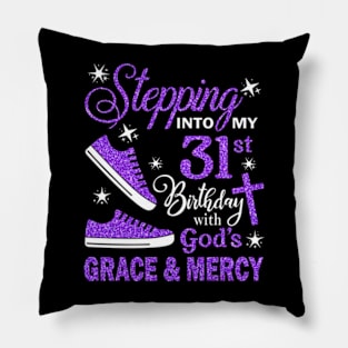 Stepping Into My 31st Birthday With God's Grace & Mercy Bday Pillow