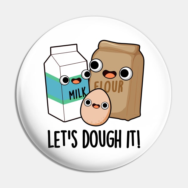 Let's Dough It Cute Baking Pun Pin by punnybone